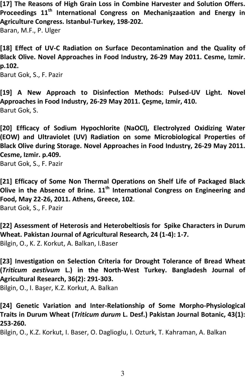 Pazir [19] A New Approach to Disinfection Methods: Pulsed-UV Light. Novel Approaches in Food Industry, 26-29 May 2011. Çeşme, Izmir, 410. Barut Gok, S.