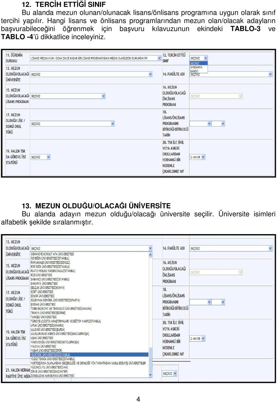 Hangi lisans ve önlisans programlarından mezun olan/olacak adayların başvurabileceğini öğrenmek için başvuru