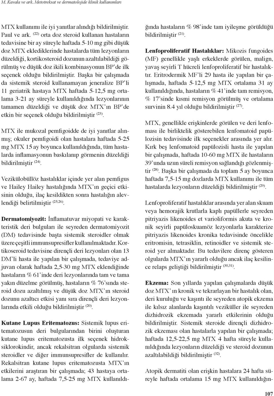 görülmüş ve düşük doz ikili kombinasyonun BP de ilk seçenek olduğu bildirilmiştir.