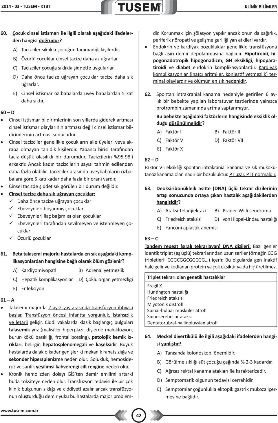 60 D Cinsel istismar bildirimlerinin son yıllarda giderek artması cinsel istismar olaylarının artması değil cinsel istismar bildirimlerinin artması sonucudur.