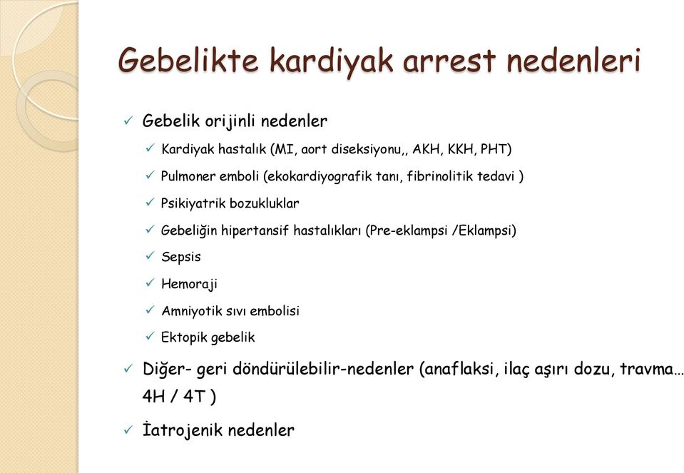 Gebeliğin hipertansif hastalıkları (Pre-eklampsi /Eklampsi) Sepsis Hemoraji Amniyotik sıvı embolisi