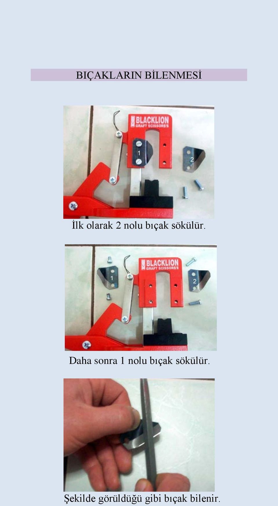 Daha sonra 1 nolu bıçak