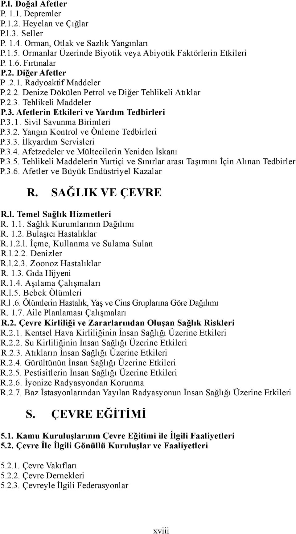 3.2. Yangın Kontrol ve Önleme Tedbirleri P.3.3. İlkyardım Servisleri P.3.4. Afetzedeler ve Mültecilerin Yeniden İskanı P.3.5.