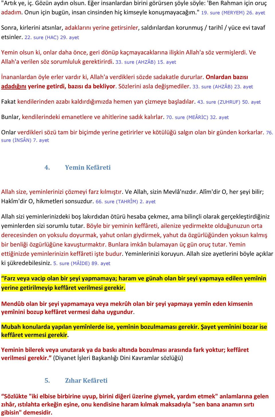 ayet Yemin olsun ki, onlar daha önce, geri dönüp kaçmayacaklarına ilişkin Allah'a söz vermişlerdi. Ve Allah'a verilen söz sorumluluk gerektirirdi. 33. sure (AHZÂB) 15.