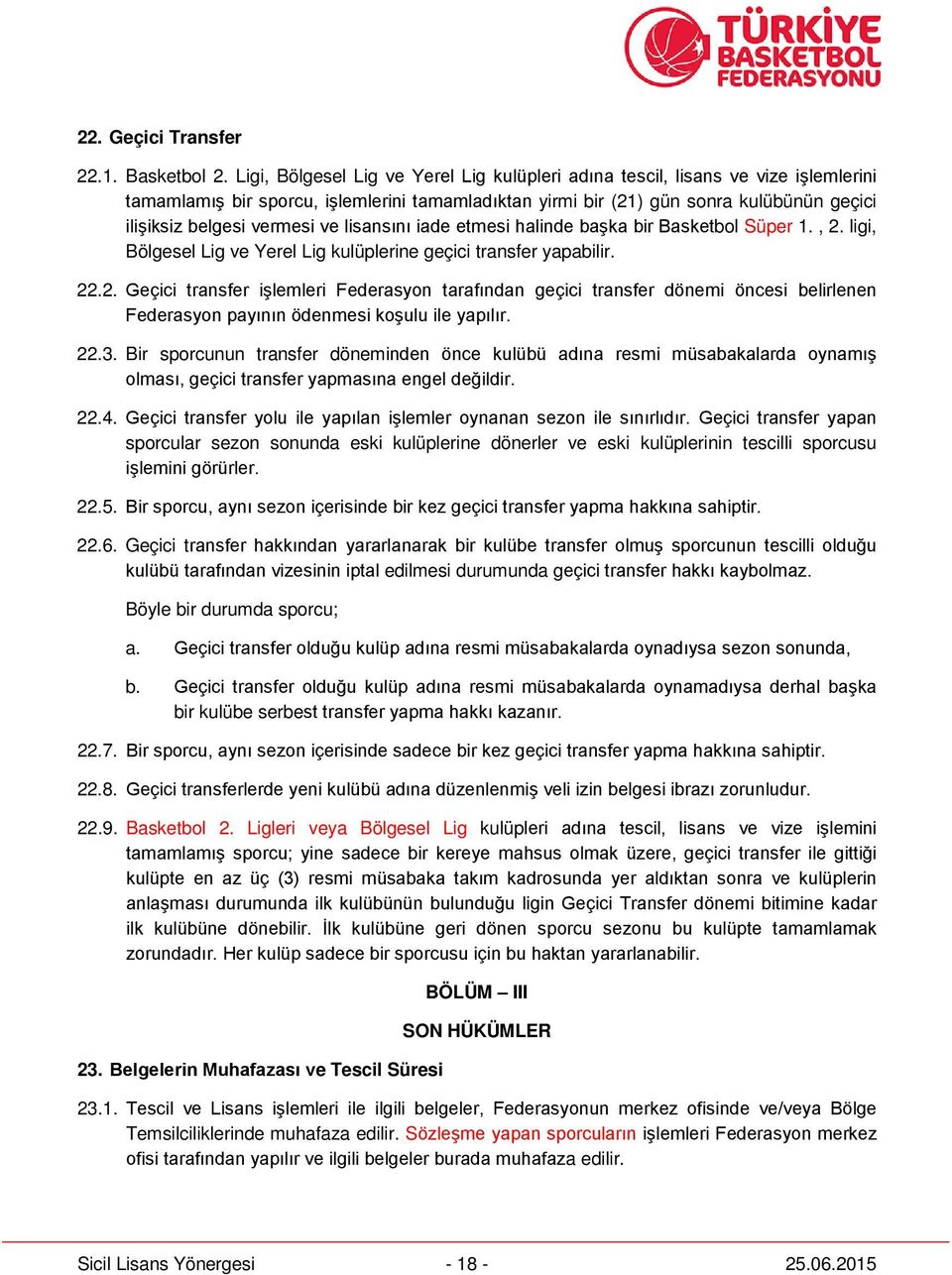 ve lisansını iade etmesi halinde başka bir Basketbol Süper 1., 2.