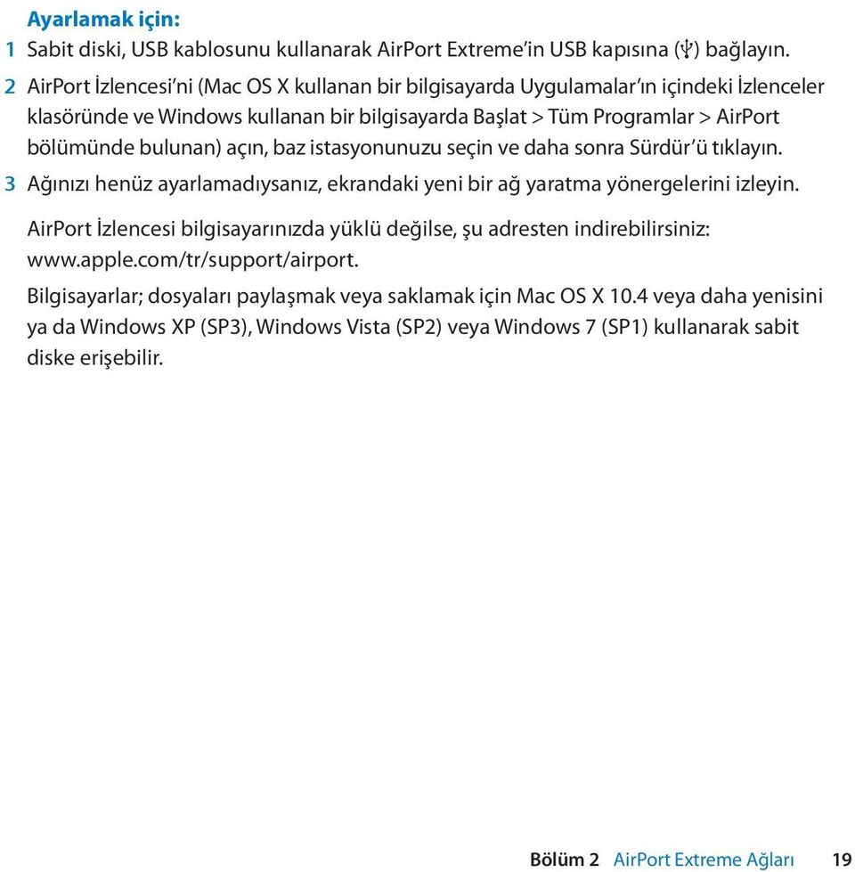 açın, baz istasyonunuzu seçin ve daha sonra Sürdür ü tıklayın. 3 Ağınızı henüz ayarlamadıysanız, ekrandaki yeni bir ağ yaratma yönergelerini izleyin.