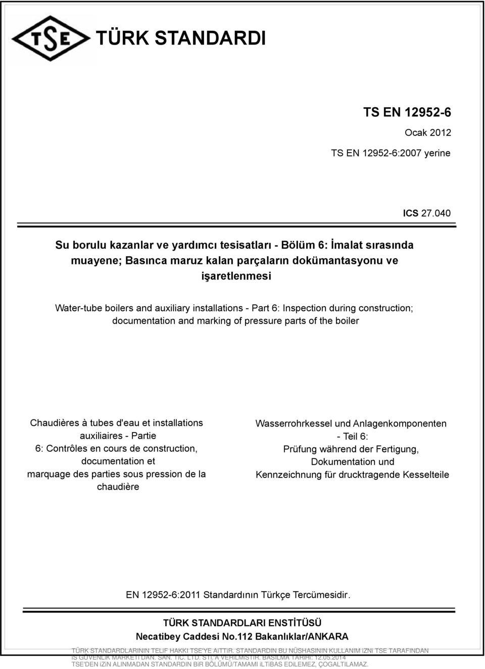 Part 6: Inspection during construction; documentation and marking of pressure parts of the boiler Chaudières à tubes d'eau et installations auxiliaires - Partie 6: Contrôles en cours de construction,