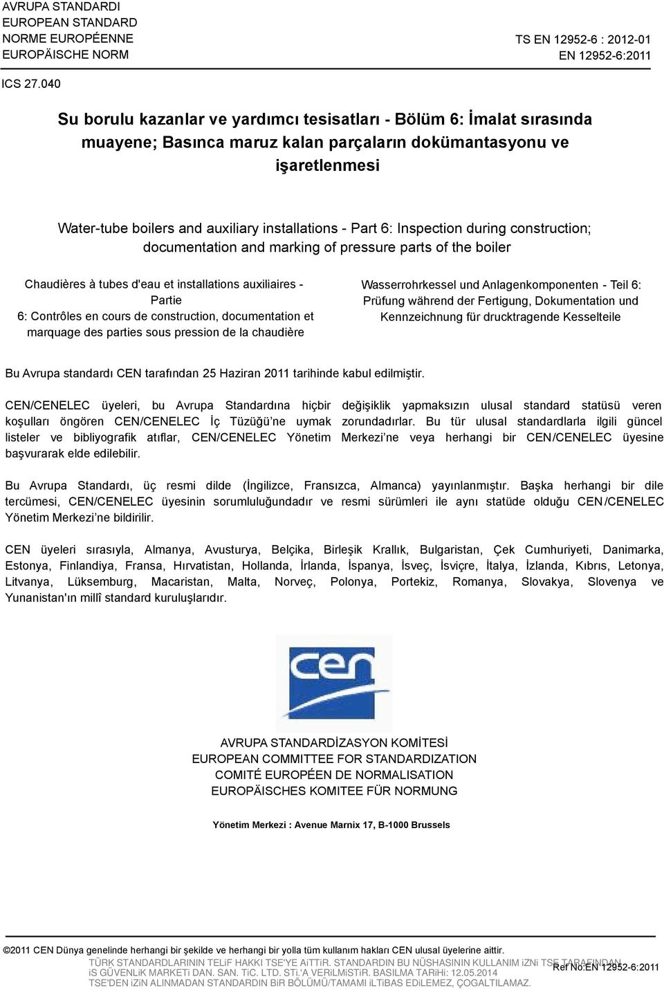 Part 6: Inspection during construction; documentation and marking of pressure parts of the boiler Chaudières à tubes d'eau et installations auxiliaires - Partie 6: Contrôles en cours de construction,