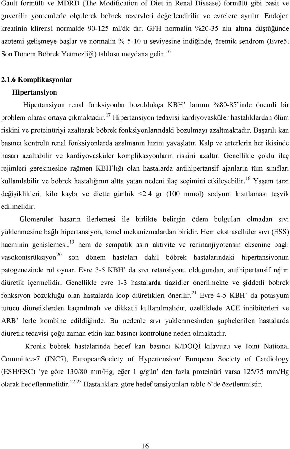 GFH normalin %20-35 nin altına düştüğünde azotemi gelişmeye başlar ve normalin % 5-10