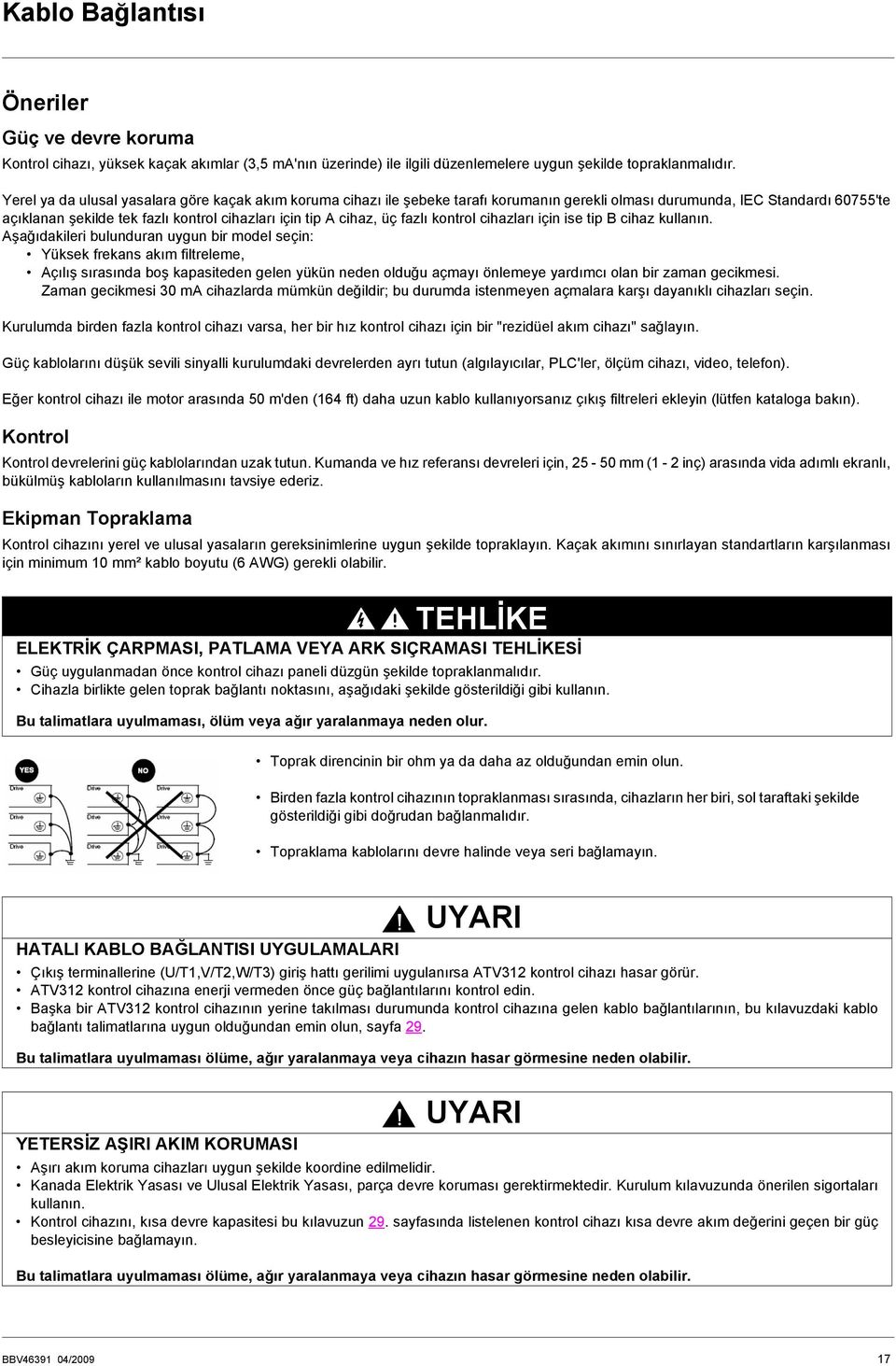 üç fazlı kontrol cihazları için ise tip B cihaz kullanın.