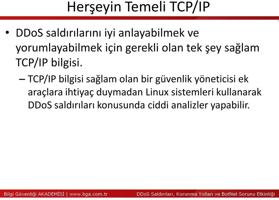 TCP/IP bilgisi sağlam olan bir güvenlik yöneticisi ek araçlara ihtiyaç