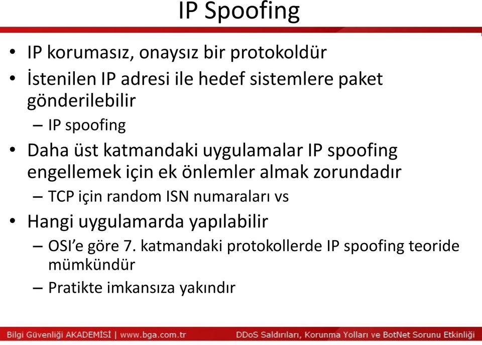 ek önlemler almak zorundadır TCP için random ISN numaraları vs Hangi uygulamarda yapılabilir