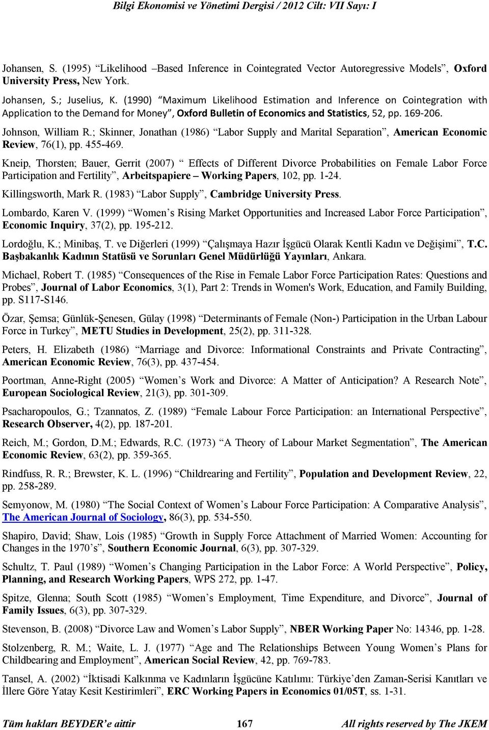 Johnson, William R.; Skinner, Jonathan (1986) Labor Supply and Marital Separation, American Economic Review, 76(1), pp. 455-469.