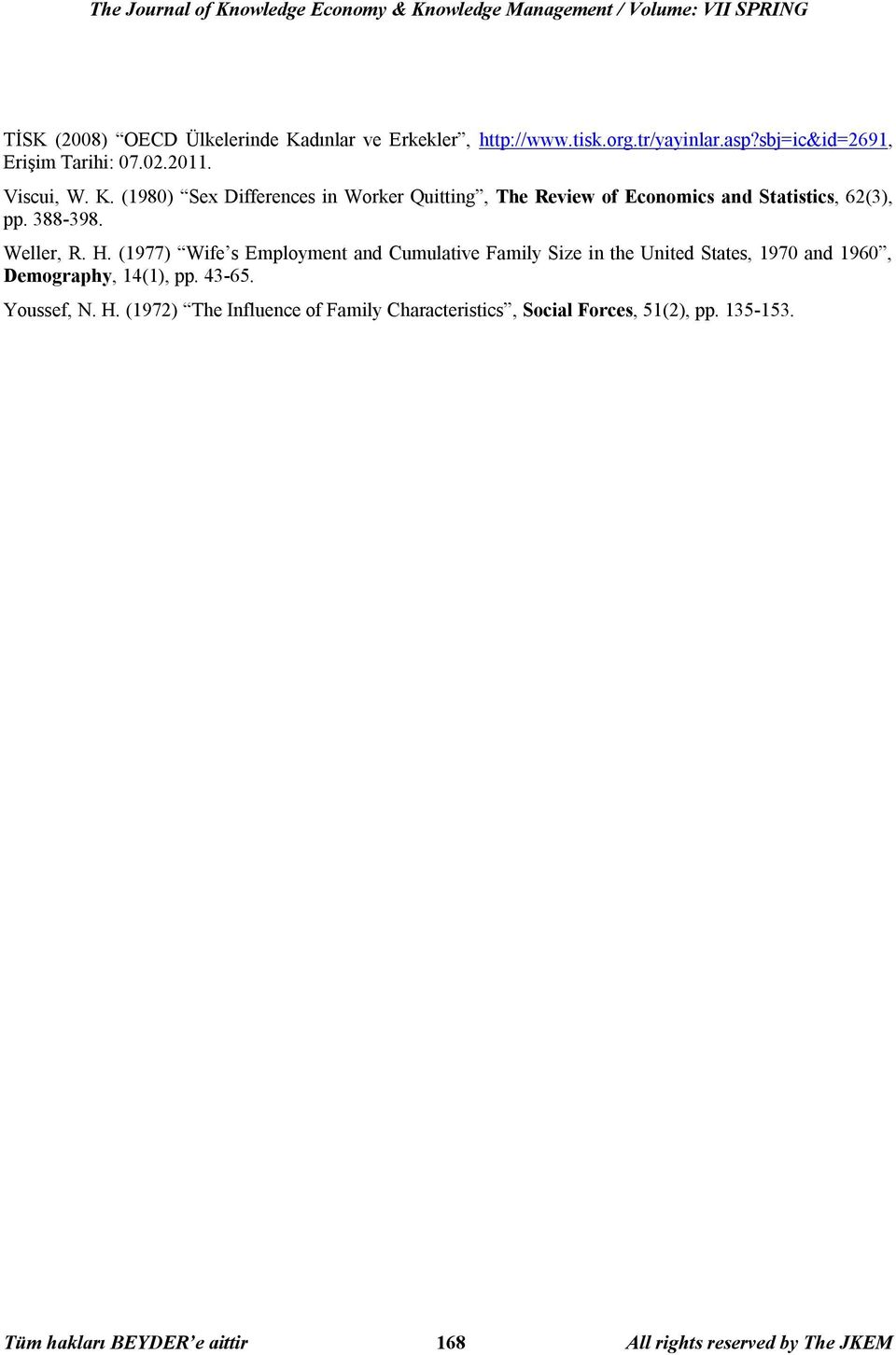 (1980) Sex Differences in Worker Quitting, The Review of Economics and Statistics, 62(3), pp. 388-398. Weller, R. H.