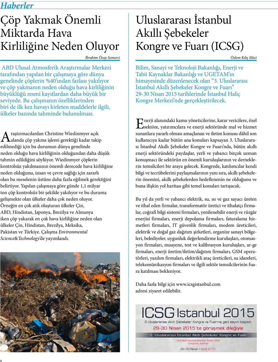 Bu çalışmanın özelliklerinden biri de ilk kez havayı kirleten maddelerle ilgili, ülkeler bazında tahminde bulunulması.