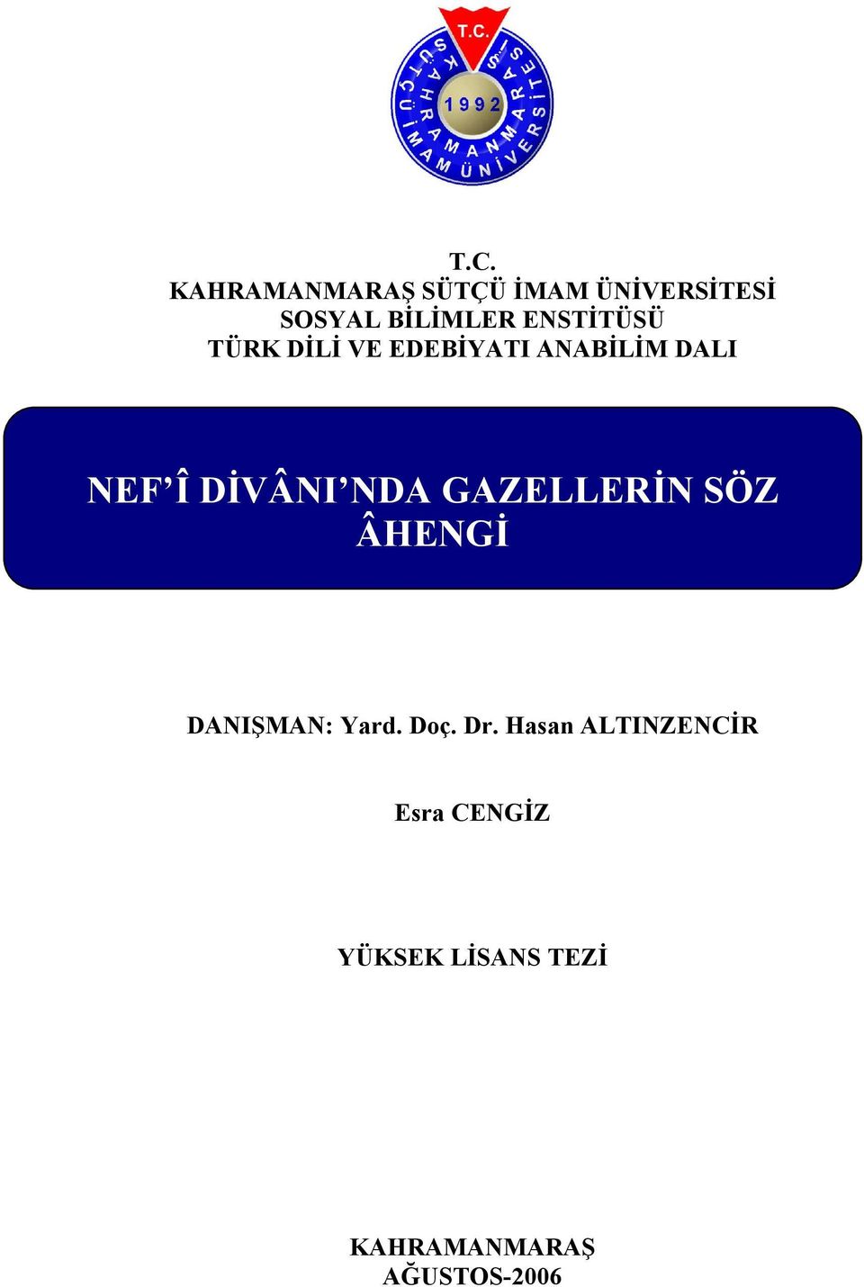 DĐVÂNI NDA GAZELLERĐN SÖZ ÂHENGĐ DANIŞMAN: Yard. Doç. Dr.