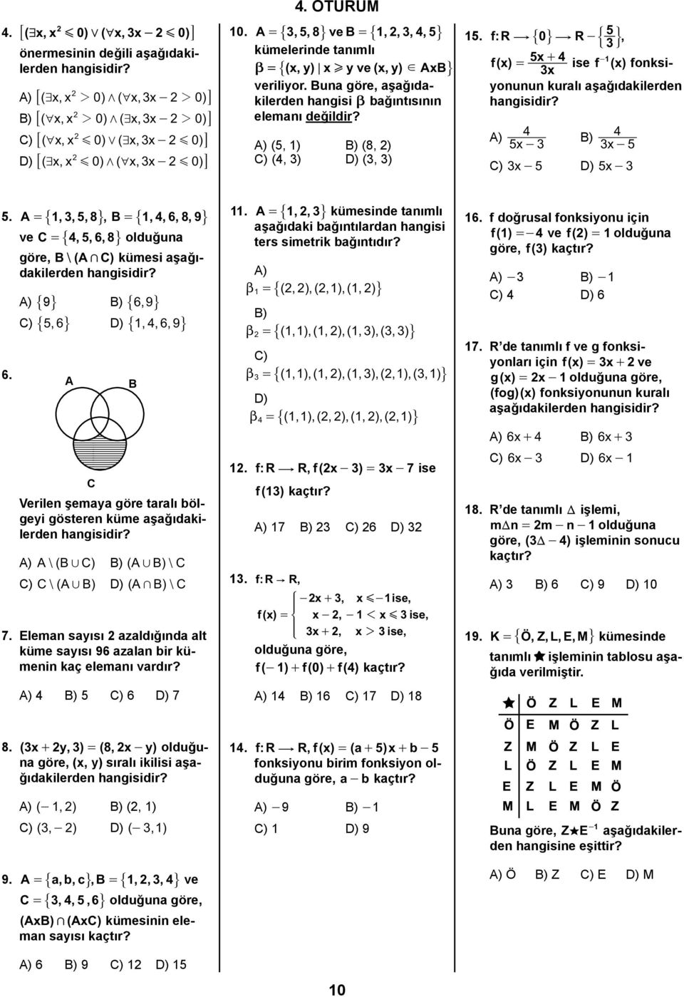 b = # - A) (5, 1) B) (8, 2) C) (4, 3) D) (3, 3) 15. fr : $ # 0- $ R - 5, 3 / fx ( ) = 5x + 4 ise f -1 ( x) fonksiyonunun kuralı aşağıdakilerden 3x A) 4 5x - 3 B) 4 3x - 5 C) 3x - 5 D) 5x - 3 5.