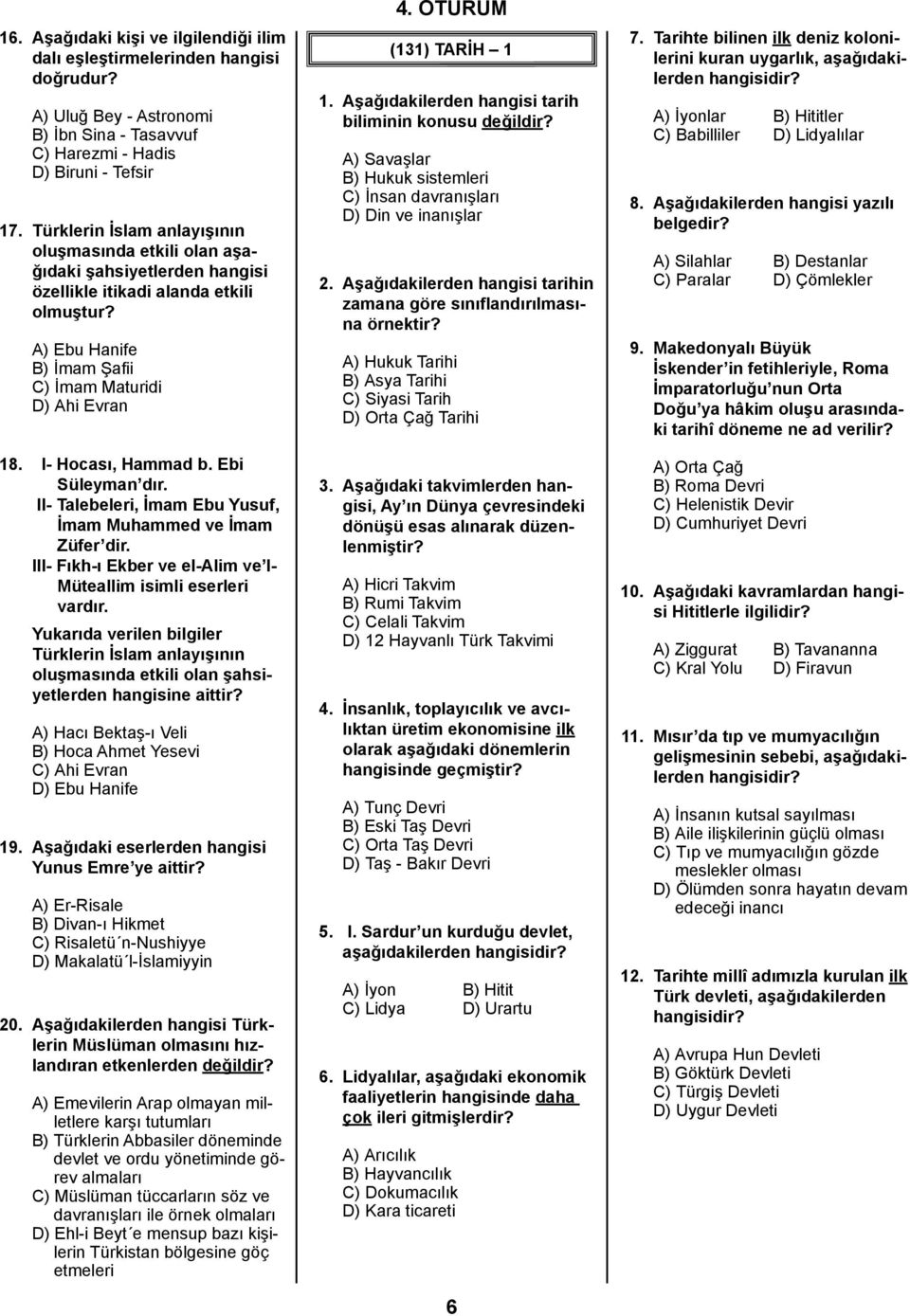 I- Hocası, Hammad b. Ebi Süleyman dır. II- Talebeleri, İmam Ebu Yusuf, İmam Muhammed ve İmam Züfer dir. III- Fıkh-ı Ekber ve el-alim ve l- Müteallim isimli eserleri vardır.