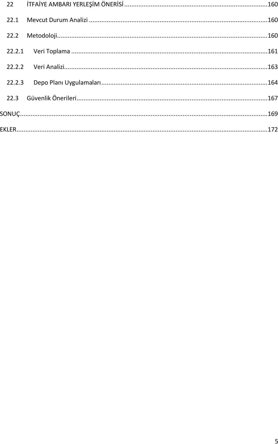 .. 161 22.2.2 Veri Analizi... 163 22.2.3 Depo Planı Uygulamaları.