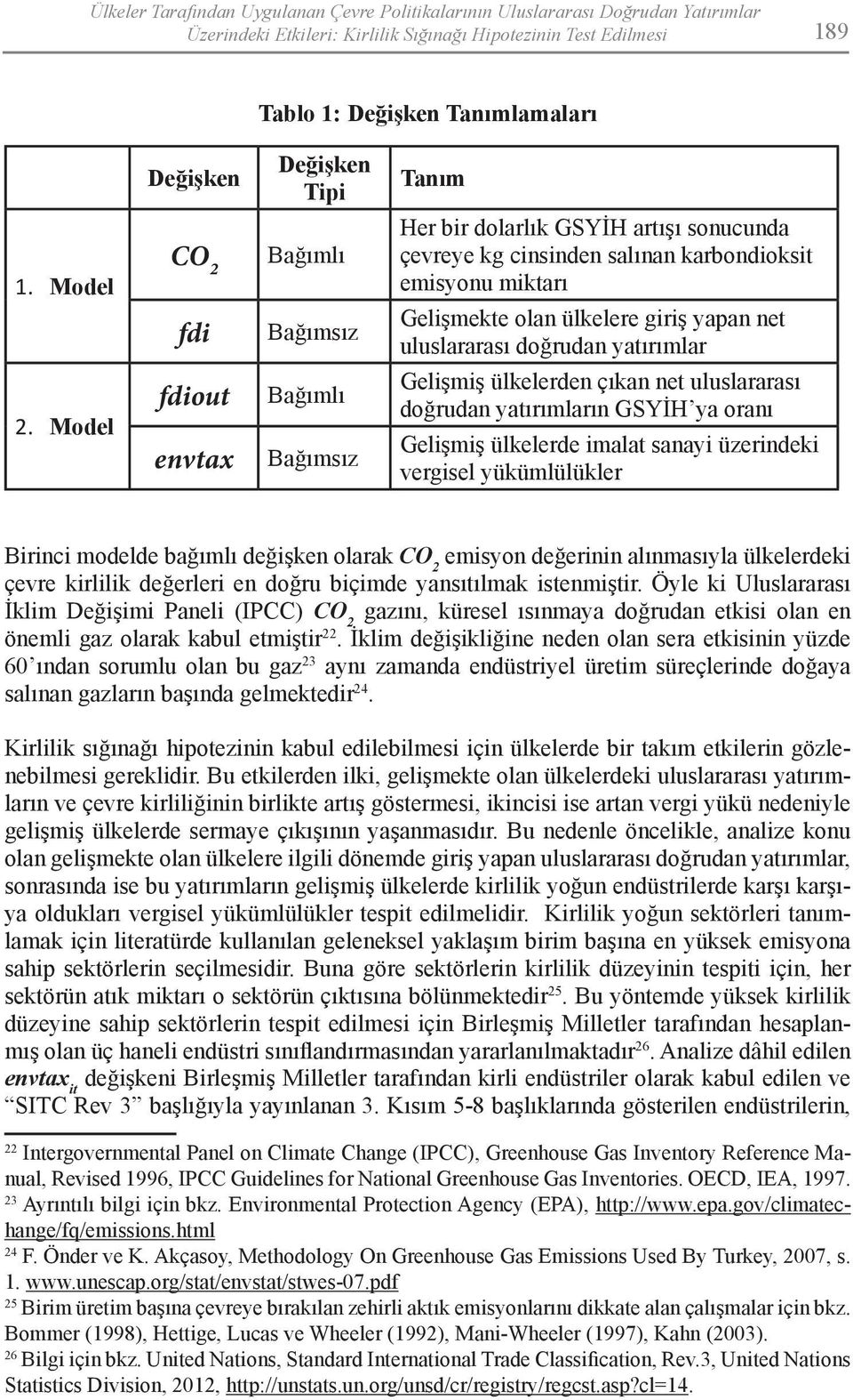 Gelişmekte olan ülkelere giriş yapan net uluslararası doğrudan yatırımlar Gelişmiş ülkelerden çıkan net uluslararası doğrudan yatırımların GSYİH ya oranı Gelişmiş ülkelerde imalat sanayi üzerindeki