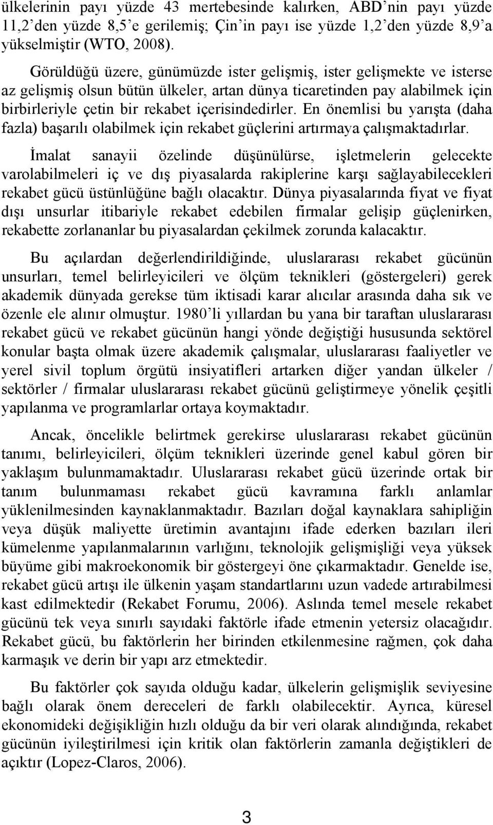 En önemls bu yarışta (daha fazla) başarılı olablmek çn rekabet güçlern artırmaya çalışmaktadırlar.