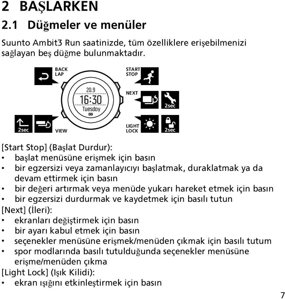 ettirmek için basın bir değeri artırmak veya menüde yukarı hareket etmek için basın bir egzersizi durdurmak ve kaydetmek için basılı tutun [Next] (İleri): ekranları değiştirmek için basın bir