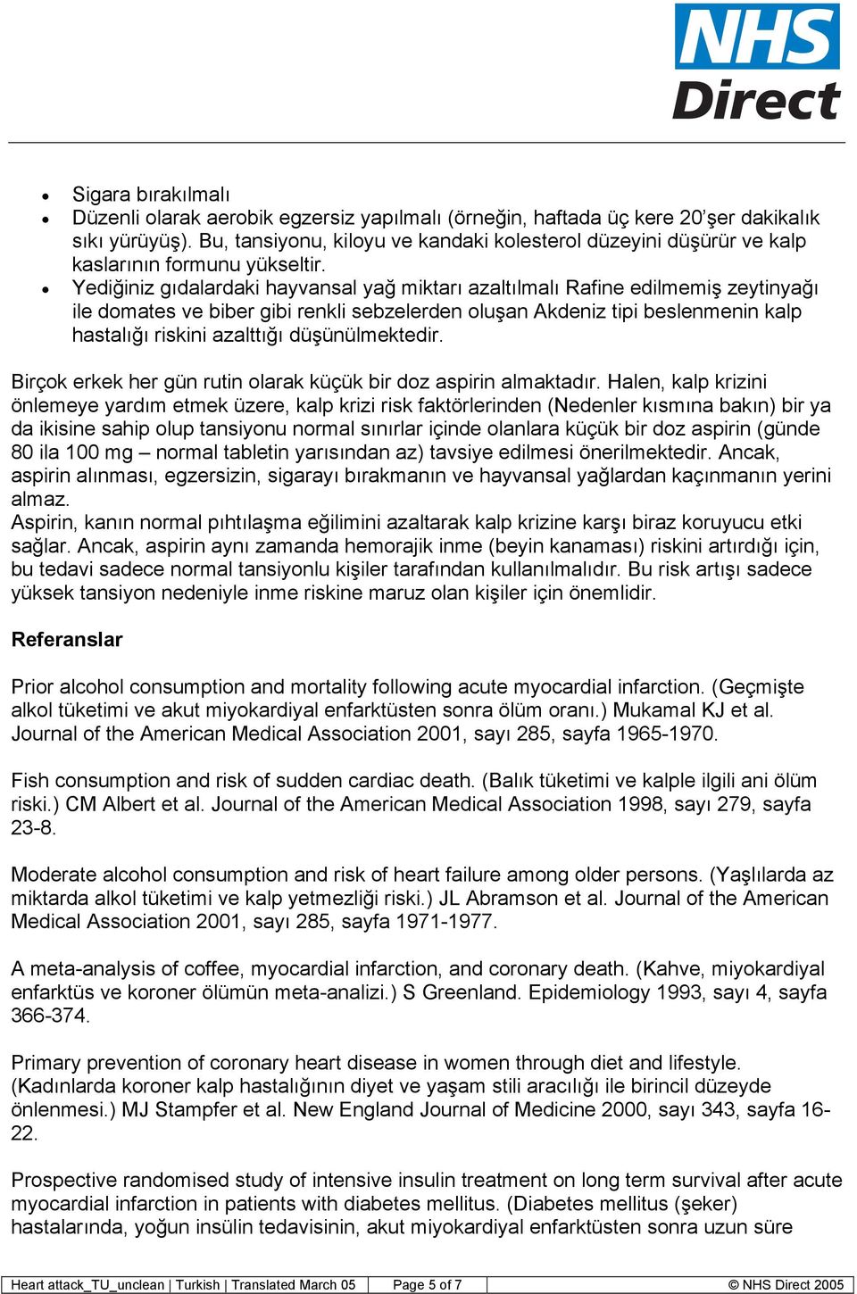 Yediğiniz gıdalardaki hayvansal yağ miktarı azaltılmalı Rafine edilmemiş zeytinyağı ile domates ve biber gibi renkli sebzelerden oluşan Akdeniz tipi beslenmenin kalp hastalığı riskini azalttığı