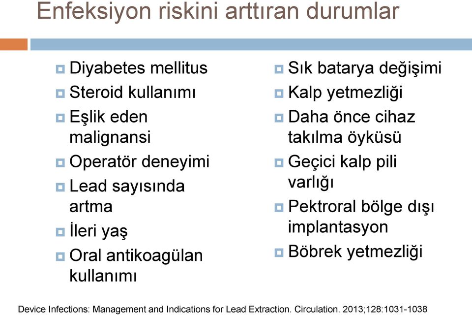 yetmezliği Daha önce cihaz takılma öyküsü Geçici kalp pili varlığı Pektroral bölge dışı implantasyon