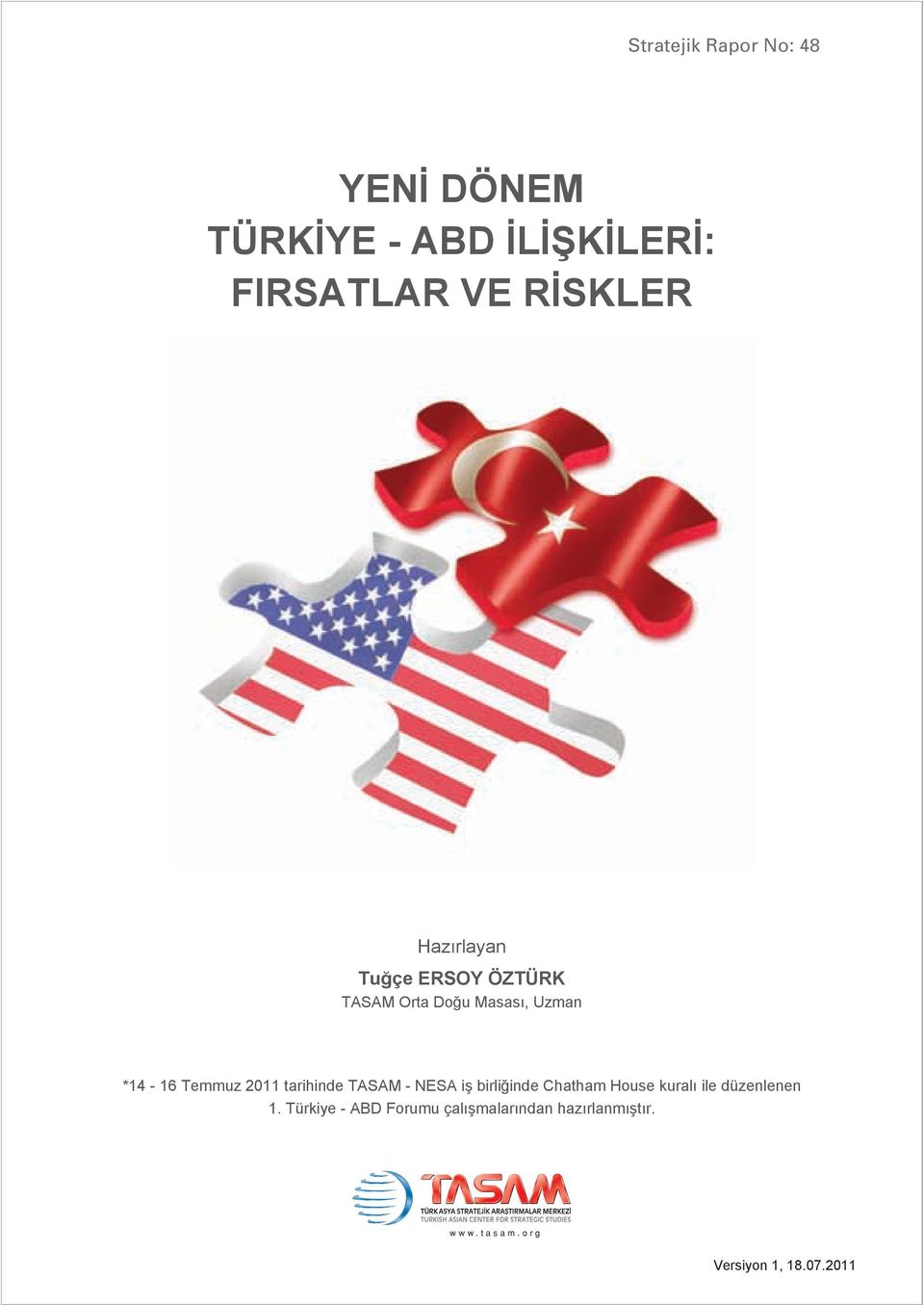 Temmuz 2011 tarihinde TASAM - NESA iş birliğinde Chatham House kuralı ile