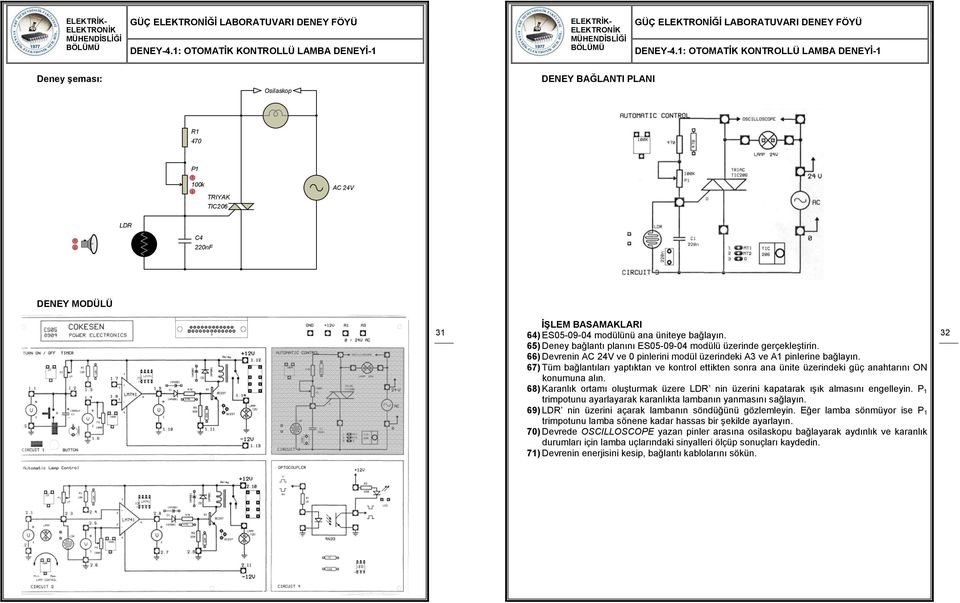 65) Deney bağlantı planını ES05-09-04 modülü üzerinde gerçekleştirin. 66) Devrenin AC 4V ve 0 pinlerini modül üzerindeki A ve A1 pinlerine bağlayın.