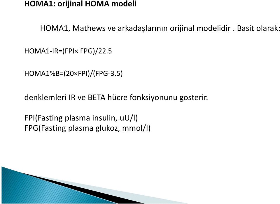 5 HOMA1%B=(20 FPI)/(FPG 3.