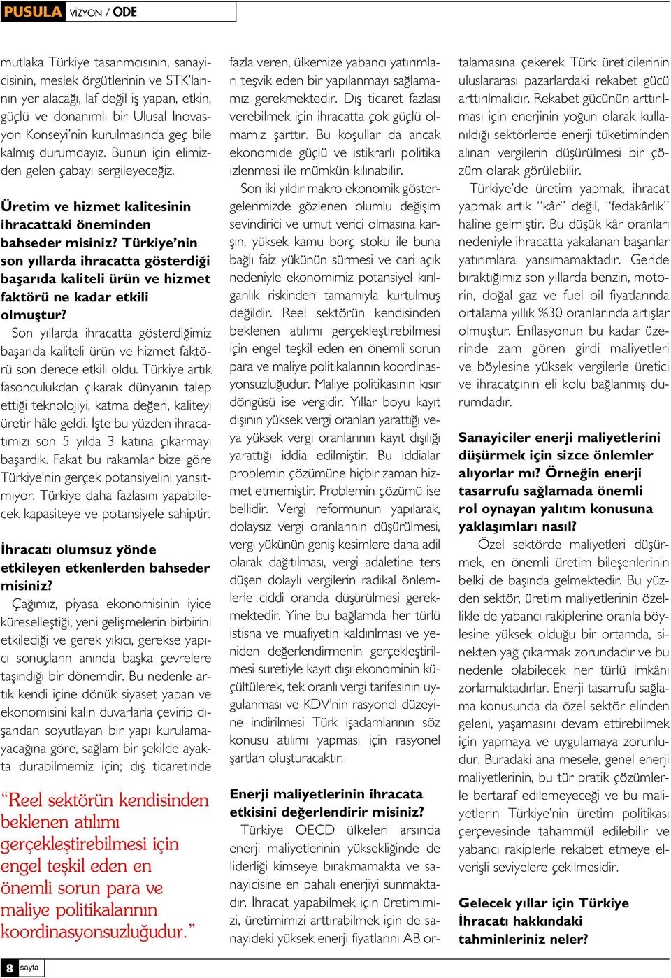 Türkiye nin son y llarda ihracatta gösterdi i baflar da kaliteli ürün ve hizmet faktörü ne kadar etkili olmufltur?