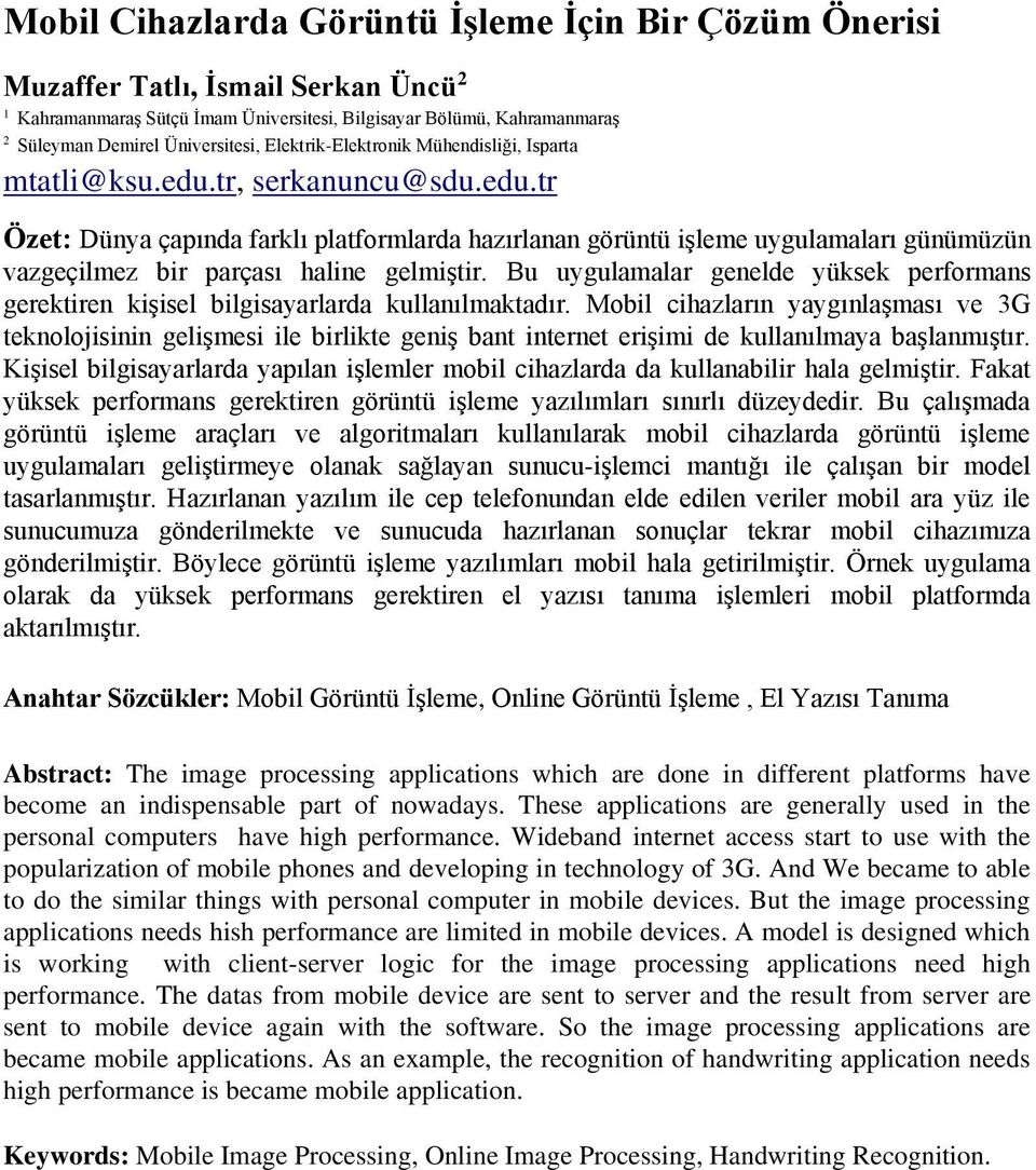 Bu uygulamalar genelde yüksek performans gerektiren kişisel bilgisayarlarda kullanılmaktadır.