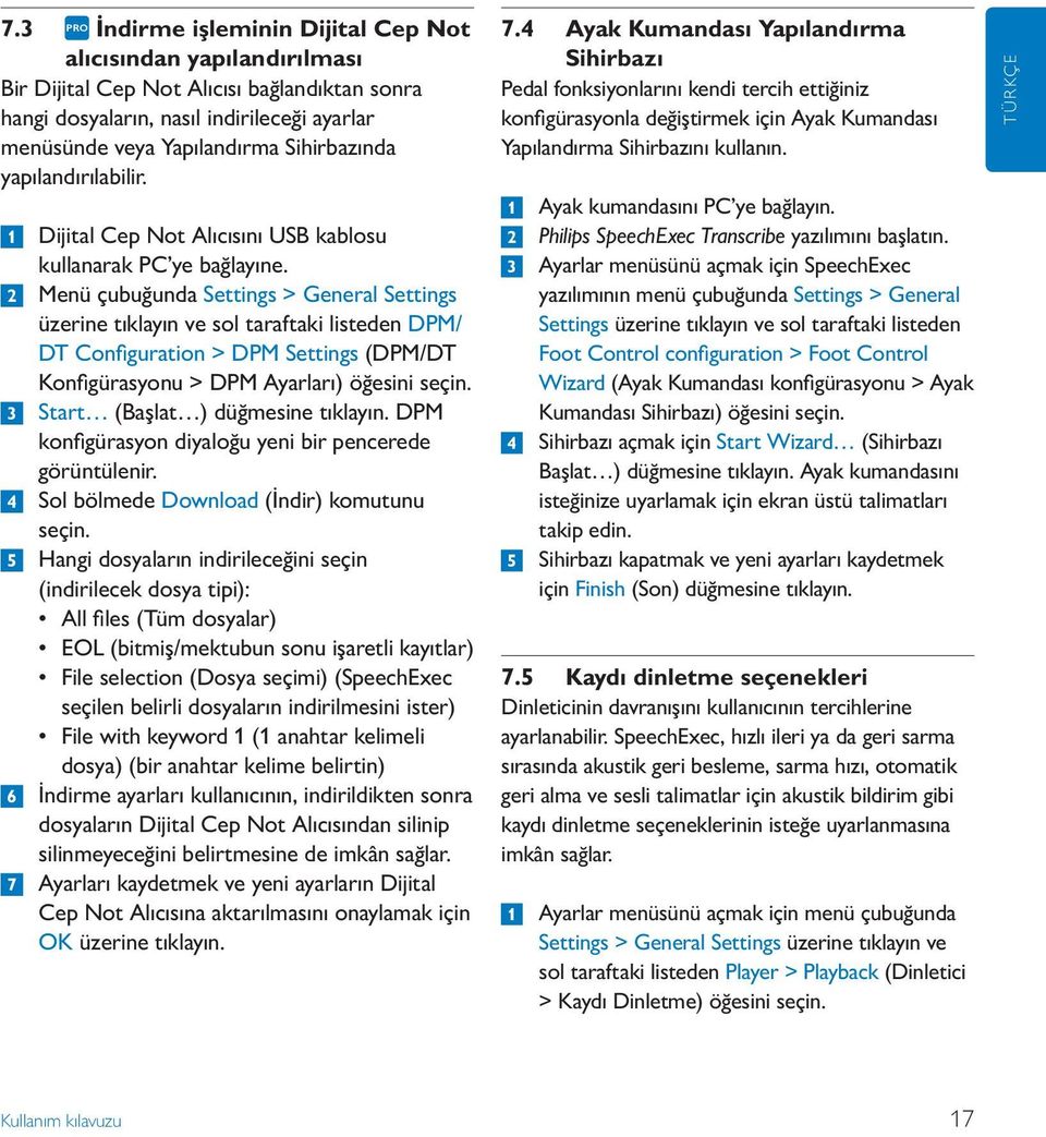 2 Menü çubuğunda Settings > General Settings üzerine tıklayın ve sol taraftaki listeden DPM/ DT Configuration > DPM Settings (DPM/DT Konfigürasyonu > DPM Ayarları) öğesini seçin.