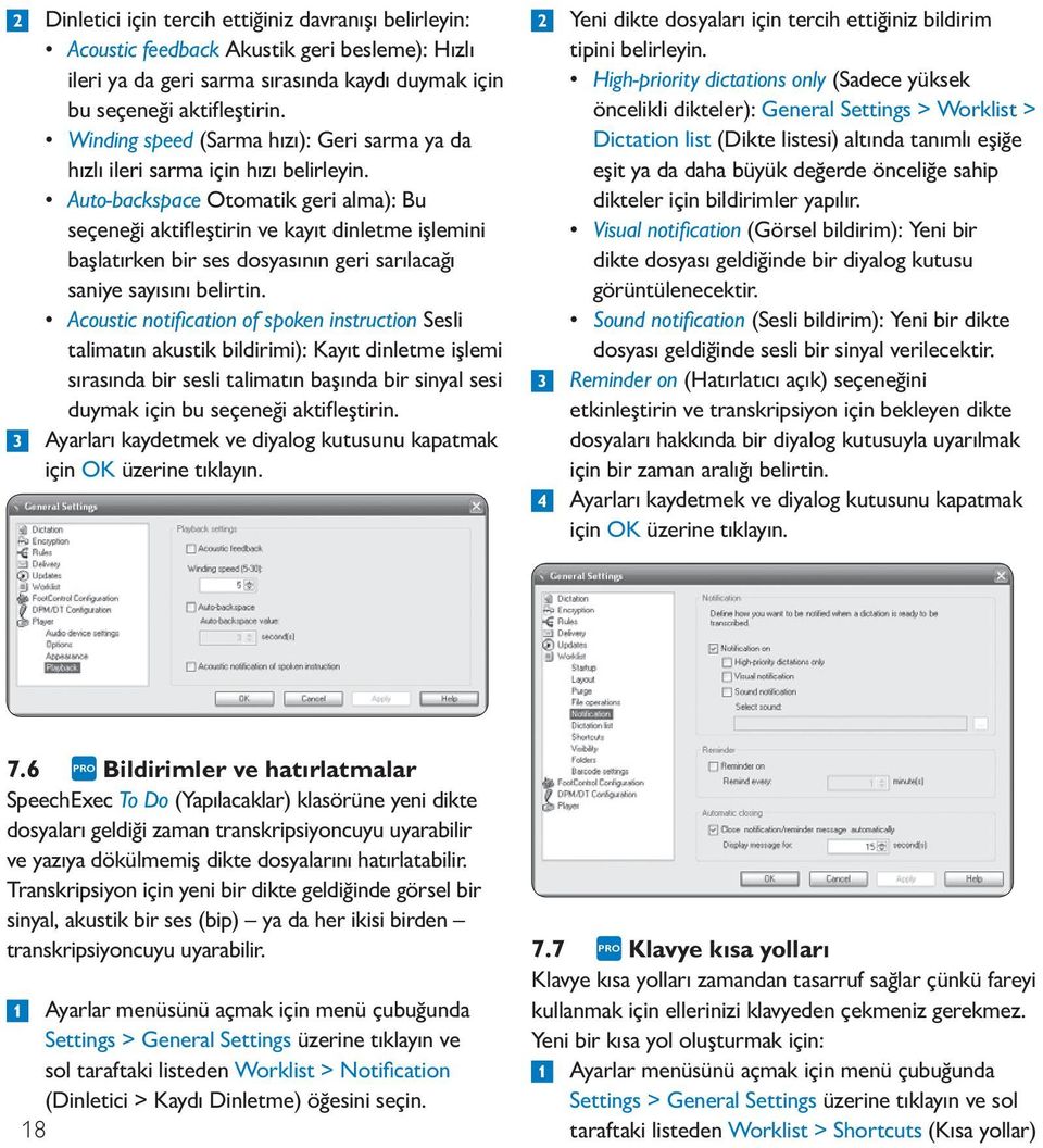 Auto-backspace Otomatik geri alma): Bu seçeneği aktifleştirin ve kayıt dinletme işlemini başlatırken bir ses dosyasının geri sarılacağı saniye sayısını belirtin.