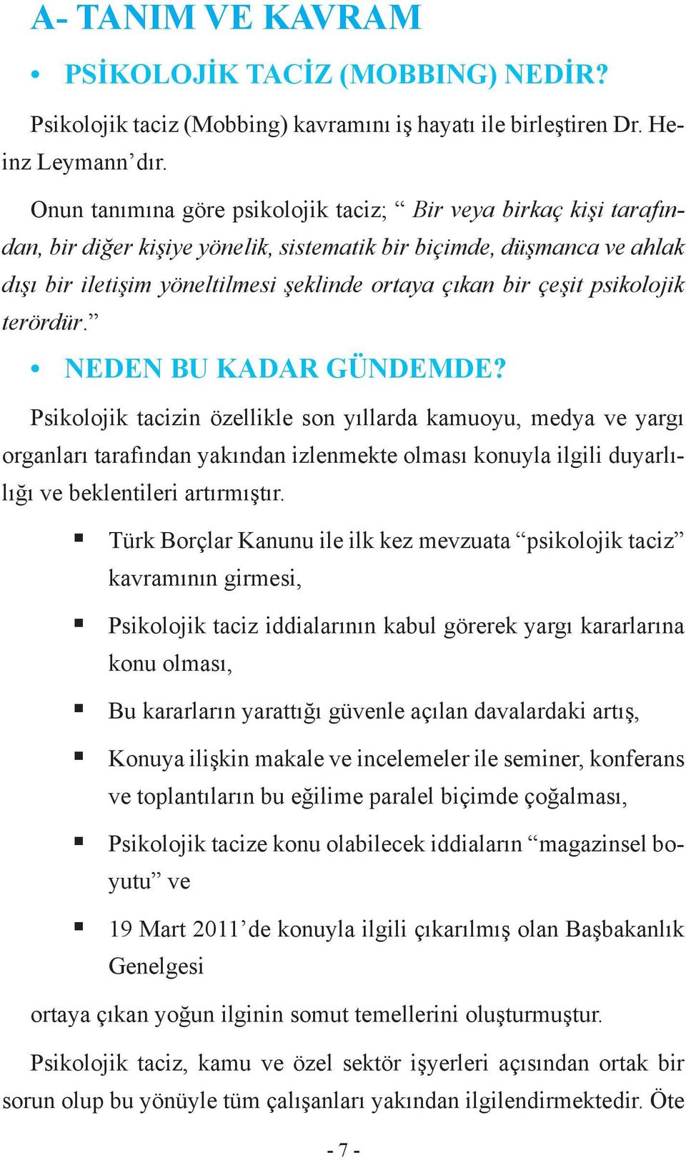 çeşit psikolojik terördür. NEDEN BU KADAR GÜNDEMDE?