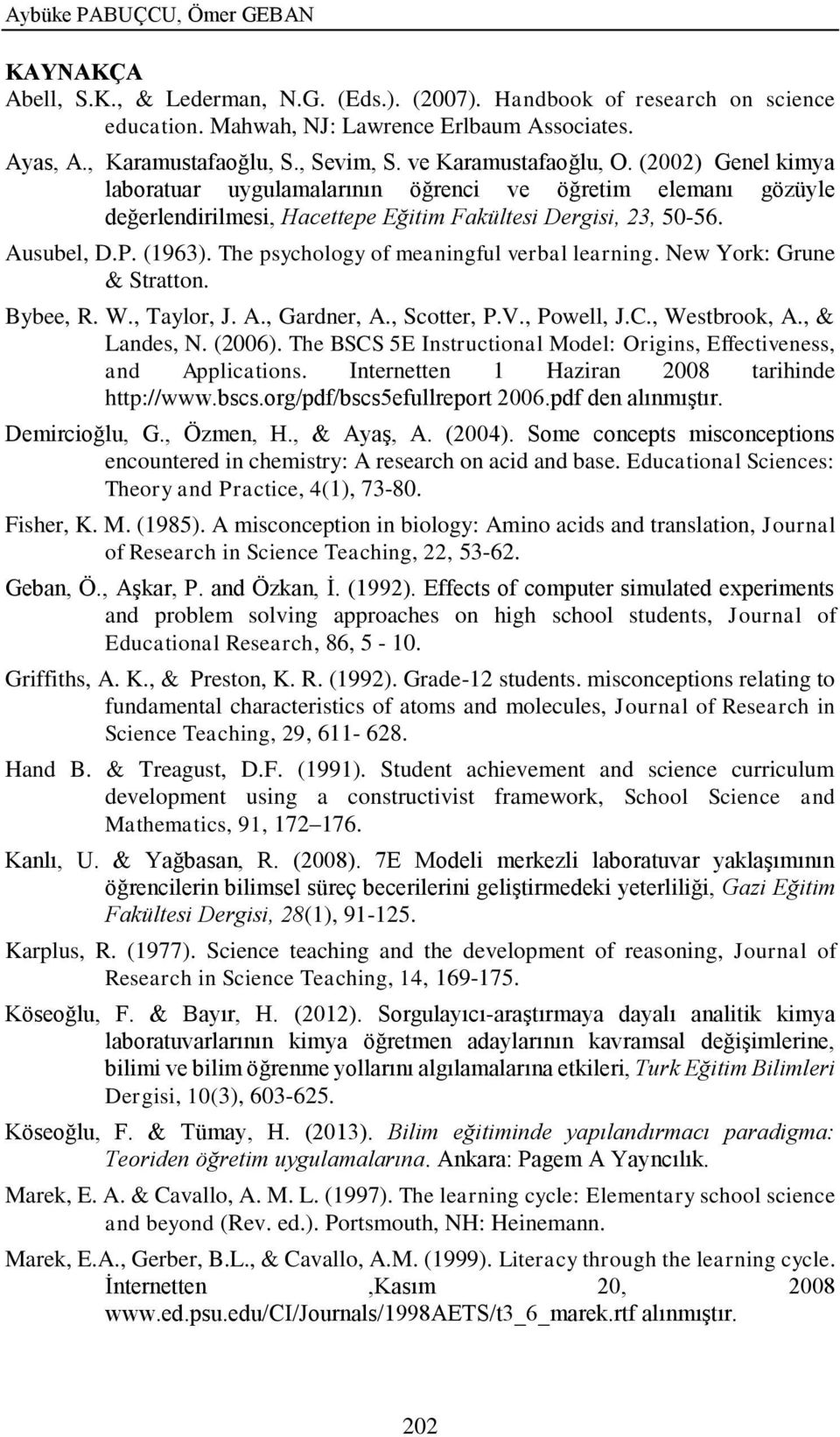 (1963). The psychology of meaningful verbal learning. New York: Grune & Stratton. Bybee, R. W., Taylor, J. A., Gardner, A., Scotter, P.V., Powell, J.C., Westbrook, A., & Landes, N. (2006).