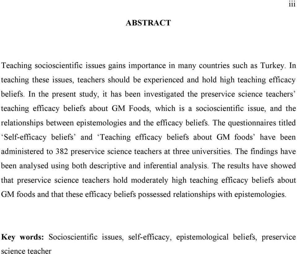 and the efficacy beliefs. The questionnaires titled Self-efficacy beliefs and Teaching efficacy beliefs about GM foods have been administered to 382 preservice science teachers at three universities.