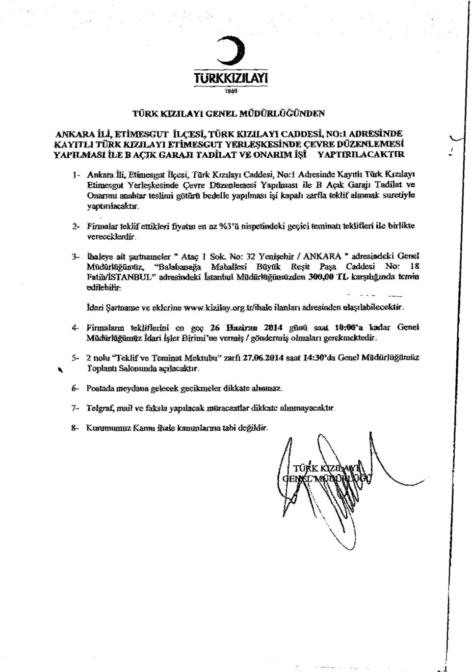 Açık Garajı Tadîlat ve Onan mı anahtar teslimi götürü bedelle yapılması işi kapalı zarfla teklif alınmak suretiyle yaptırtacaktır.