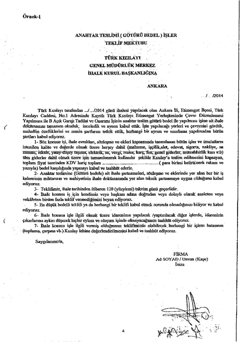 Tadilai ve Onanım İşitıîn anahtar teslim götürü bedel ite yapılması işine ait ihale dokümanını tamamen okuduk, inceledik ve aynen kabul ettik, Tşm yapılacağı yerleri ve çevresmi gördük, mahallin