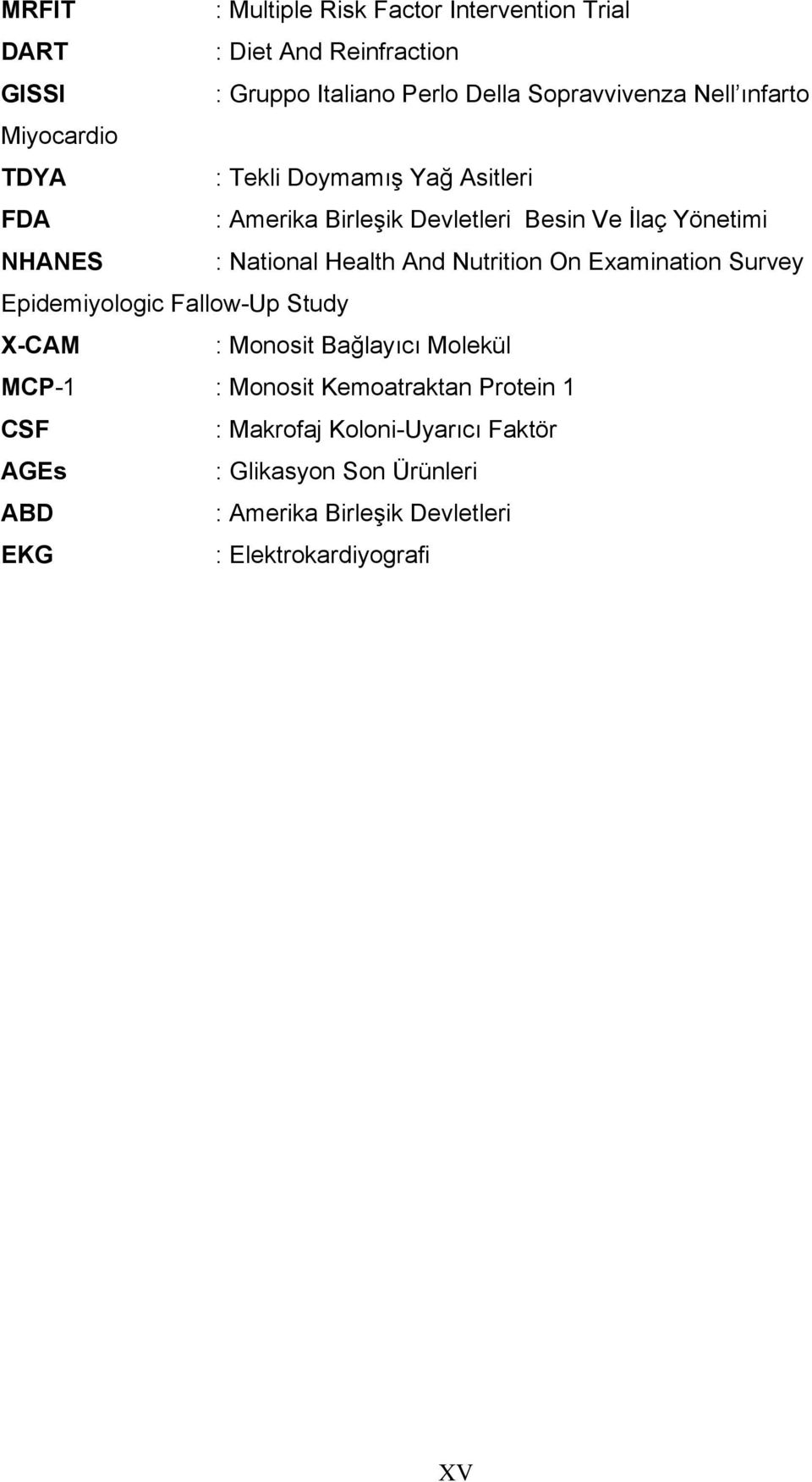 Health And Nutrition On Examination Survey Epidemiyologic Fallow-Up Study X-CAM : Monosit Bağlayıcı Molekül MCP-1 : Monosit