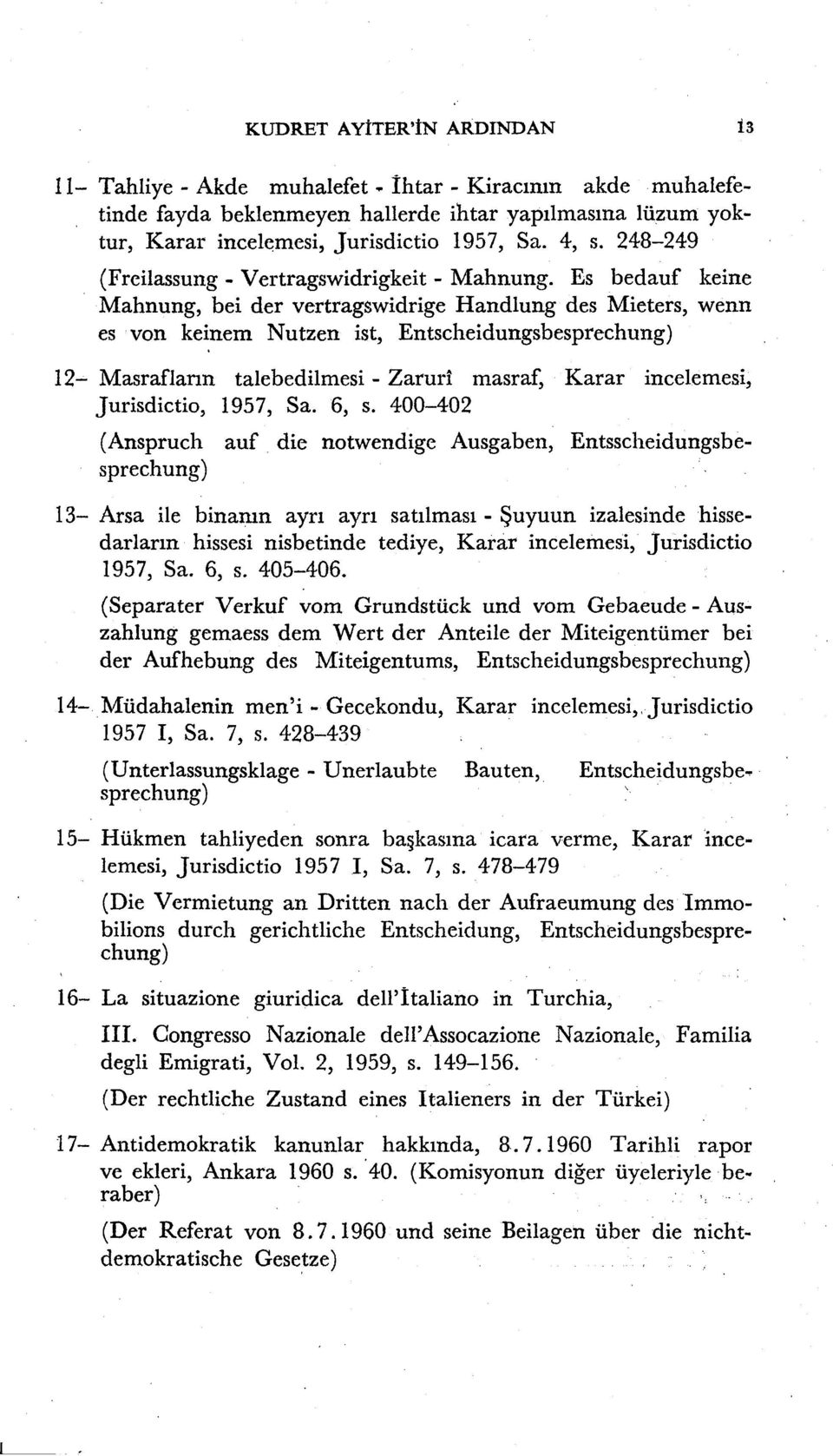 Es bedauf keine Mahnung, bei der vertragswidrige Handlung des Mieters, wenn es von keinem Nutzen ist, Entscheidungsbesprechung) 12- Masrafların talebedilmesi - Zarurî masraf, Karar incelemesi,