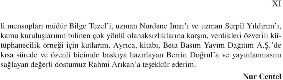 için kutlarım. Ayrıca, kitabı, Beta Basım Yayım Dağıtım A.Ş.