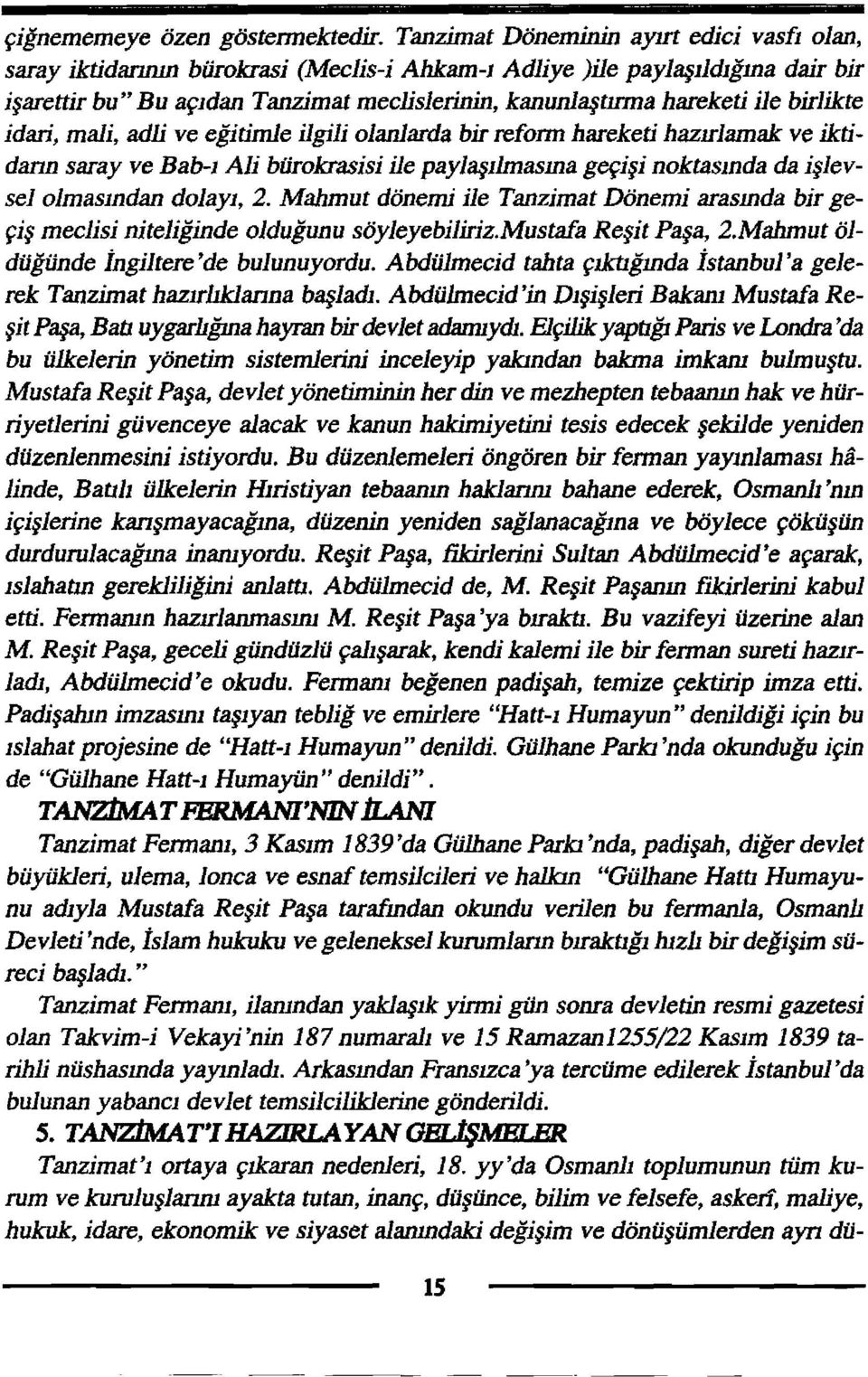 ji noktasmda da islevsel olmasmdan doleyt, 2. MalImut donemi ile Tanzimat Donemi arasmda bit gefi!j meclisi niteliginde oldugunu soyleyebiliriz.mustsiu Resi: Pese, 2.