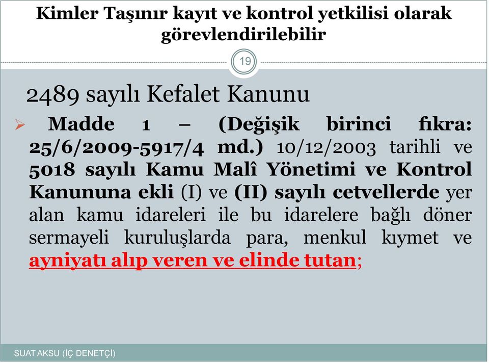 ) 10/12/2003 tarihli ve 5018 sayılı Kamu Malî Yönetimi ve Kontrol Kanununa ekli (I) ve (II) sayılı