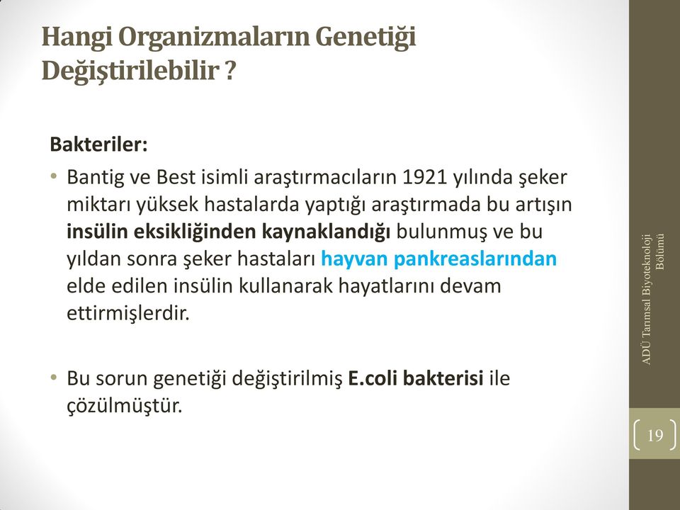 bu yıldan sonra şeker hastaları hayvan pankreaslarından elde edilen insülin kullanarak