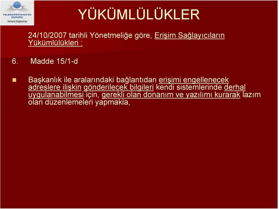 engellenecek adreslere ilişkin gönderilecek bilgileri kendi sistemlerinde derhal