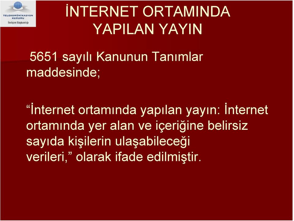 İnternet ortamında yer alan ve içeriğine belirsiz