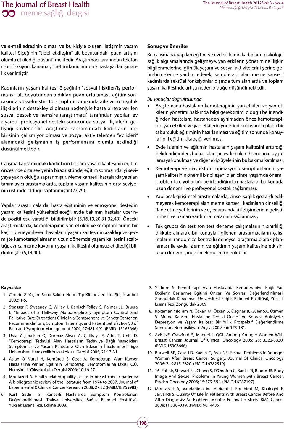 Kadınların yaşam kalitesi ölçeğinin sosyal ilişkiler/iş performansı alt boyutundan aldıkları puan ortalaması, eğitim sonrasında yükselmiştir.