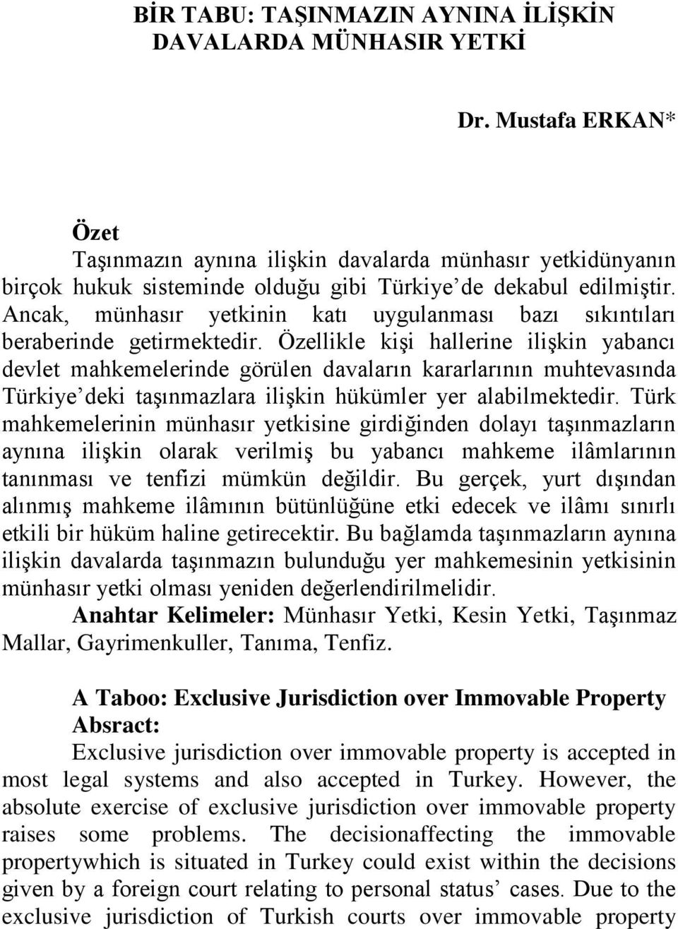 Ancak, münhasır yetkinin katı uygulanması bazı sıkıntıları beraberinde getirmektedir.